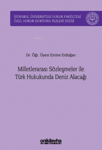 Milletlerarası Sözleşmeler ile Türk Hukukunda Deniz Alacağı ;İstanbul Üniversitesi Hukuk Fakültesi Özel Hukuk Doktora Tezleri Dizisi No: 51 - 1