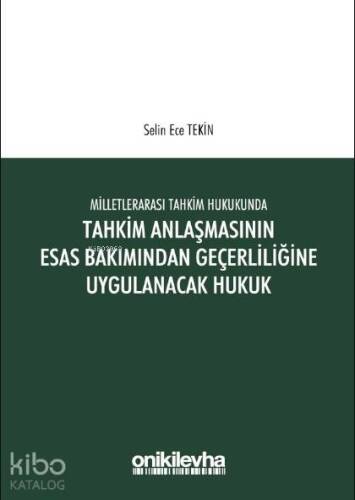 Milletlerarası Tahkim Hukukunda Tahkim Anlaşmasının Esastan Geçerliliğine Uygulanacak Hukuk - 1