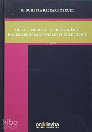 Milletlerarası Ticari Tahkimde Hakemlerin Bağımsızlık Yükümlülüğü - 1