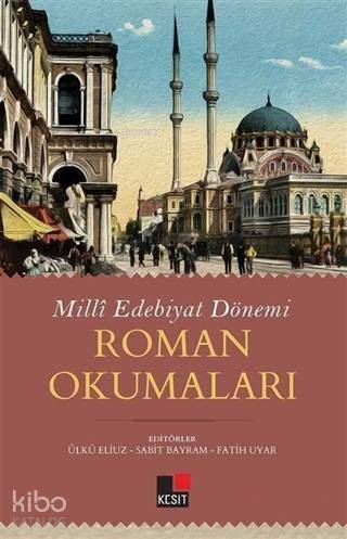 Milli Edebiyat Dönemi Roman Okumaları - 1