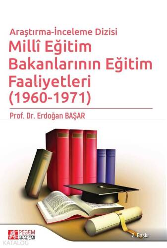 Milli Eğitim Bakanlarının Eğitim Faaliyetleri (1960 - 1971) Araştırma İnceleme Dizisi - 1