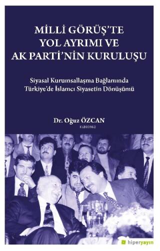 Milli Görüş’te Yol Ayrımı ve Ak Parti’nin Kuruluşu - 1