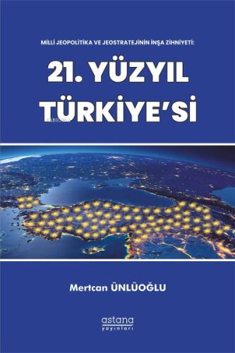 Milli Jeopolitika Ve Jeostratejinin İnşa Zihniyeti: 21 Yüzyıl Türkiye’si - 1