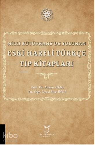 Milli Kütüphane’de Bulunan Eski Harfli Türkçe Tıp Kitapları - 1