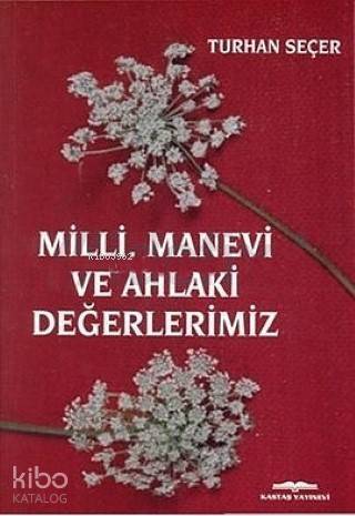 Milli, Manevi ve Ahlaki Değerlerimiz - 1