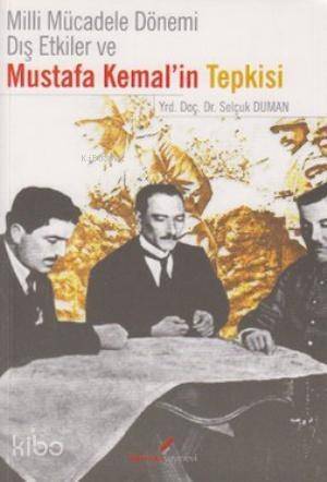 Milli Mücadele Dönemi Dış Etkiler ve Mustafa Kemal'in Tepkisi - 1