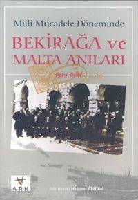 Milli Mücadele Döneminde Bekir Ağa ve Malta Anıları - 1