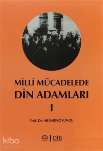 Milli Mücadelede Din Adamları 1;Ahmet Hulusi, Mehmet Rifat, Hacı Tevfik ve Abdurrahman Kamil Efendiler - 1