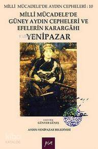 Milli Mücadele'de Güney Aydın Cepheleri ve Efelerin Karargahı: Yenipazar - 1