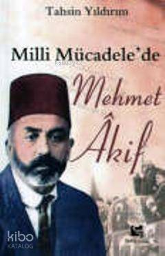 Milli Mücadele'de Mehmet Akif - 1