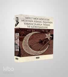 Milli Mücadele'de Mustafa Kemal Paşa'nın Yabancılarla Temas ve Görüşmeleri; Asker, Siyasi Temsilci ve Gazeteciler - 1