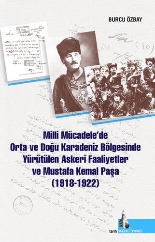 Milli Mücadelede Orta ve Doğu Karadeniz Bölgesinde Yürütülen Askeri Faaliyetler ve Mustafa Kemal Paşa (1918-1922) - 1