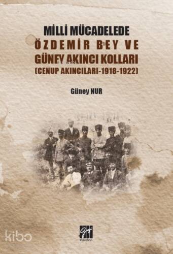 Milli Mücadelede Özdemir Bey ve Güney Akıncıları Kolları (Cenup Akıncıları 1918-1922) - 1