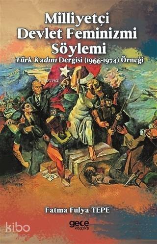 Milliyetçi Devlet Feminizmi Söylemi; Türk Kadını Dergisi (1966-1974) Örneği - 1