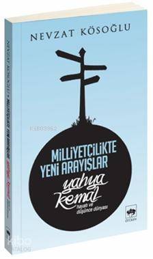 Milliyetçilikte Yeni Arayışlar; Yahya Kemal (Hayatı ve Düşünce Dünyası) - 1