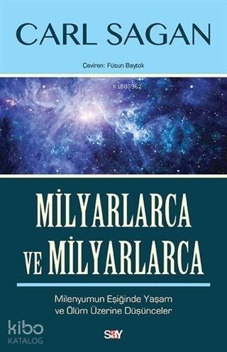 Milyarlarca ve Milyarlarca; Milenyumun Eşiğinde Yaşam ve Ölüm Üzerine Düşünceler - 1