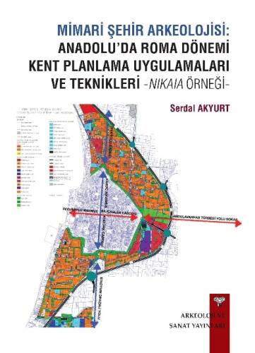 Mimari Şehir Arkeolojisi: Anadolu’da Roma Dönemi Kent Planlama Uygulamaları Ve Teknikleri -Nikaia Örneği-  - 1