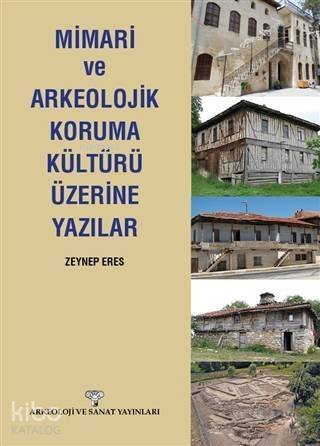 Mimari ve Arkeolojik Koruma Kültürü Üzerine Yazılar - 1