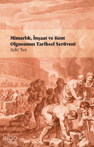 Mimarlık, İnşaat ve Kent Olgusunun Tarihsel Serüveni - 1