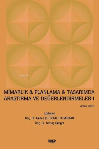 Mimarlık & Planlama & Tasarımda Araştırma ve Değerlendirmeler - I / Aralık 2022 - 1