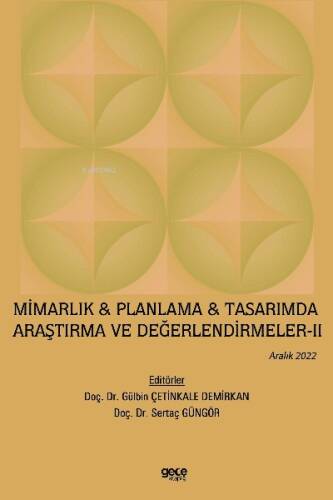 Mimarlık & Planlama & Tasarımda Araştırma ve Değerlendirmeler - II / Aralık 2022 - 1