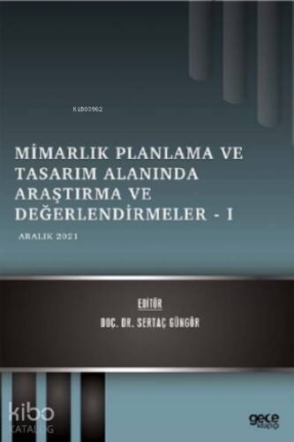 Mimarlık Planlama ve Tasarım Alanında Araştırma ve Değerlendirmeler – 1;Aralık 2021 - 1