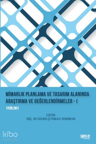 Mimarlık Planlama ve Tasarım Alanında Araştırma ve Değerlendirmeler – I - 1