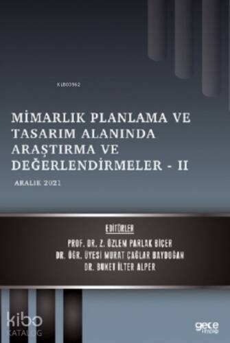 Mimarlık Planlama ve Tasarım Alanında Araştırma ve Değerlendirmeler – II;Aralık 2021 - 1