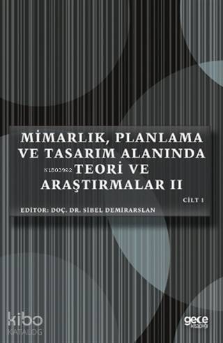 Mimarlık, Planlama ve Tasarım Alanında Teori ve Araştırmalar II Cilt 1 - 1