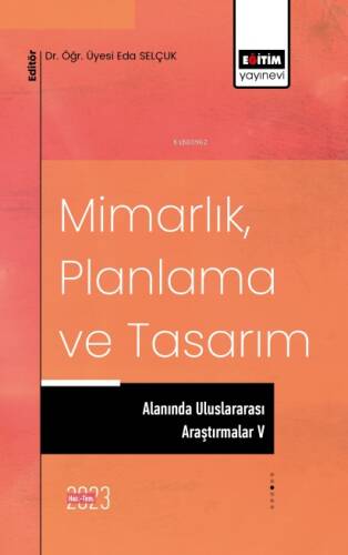 Mimarlık, Planlama ve Tasarım Alanında Uluslararası Araştırmalar V - 1