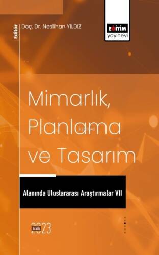 Mimarlık, Planlama ve Tasarım Alanında Uluslararası Araştırmalar VII - 1