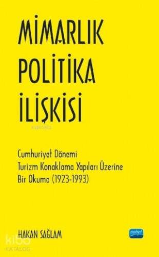 Mimarlık - Politika İlişkisi; Cumhuriyet Dönemi Turizm Konaklama Yapıları Üzerine Bir Okuma (1923-1993) - 1