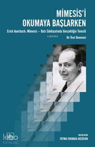 Mimesis'i Okumaya Başlarken; Erich Auerbach'ın Mimesis: Batı Edebiya­tında Gerçekliğin Temsili - 1