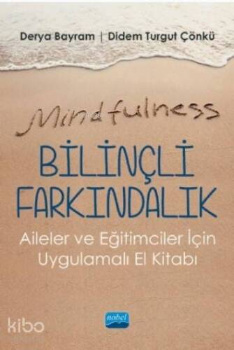 Mindfulness-Bilinçli Farkındalık; Aileler ve Eğitimciler İçin Uygulamalı El Kitabı - 1