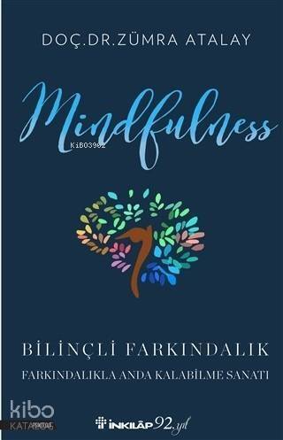 Mindfulness Bilinçli Farkındalık; Bilinçli Farkındalıkla Anda Kalabilme Sanatı - 1