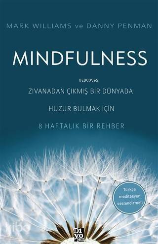 Mindfulness Zıvanadan Çıkmış Bir Dünyada Huzur Bulmak İçin 8 Haftalık Bir Rehber - 1