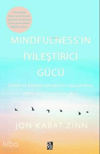 Mindfulness’in İyileştirici Gücü;Zihnin ve Bedenin Bilgeliğini Kullanarak Stres, Acı ve Hastalıklarla Yüzleşme Cesareti - 1