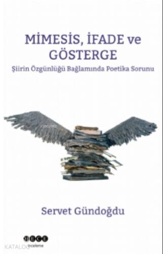 Minesis, İfade ve Gösterge;Şiirin Özgünlüğü Bağlamında Poetika Sorunu - 1