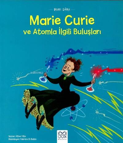 Mini Dâhi: Marie Curie ve Atomla İlgili Buluşları - 1