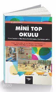 Mini Top Okulu; Erken Çocukluk ve Okul Öncesi Dönemi Çocuklar İçin Oyun Abc'si - 1