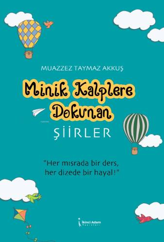 Minik Kalplere Dokunan Şiirler;Her Mısrada Bir Ders Her Dizede Bir Hayal - 1