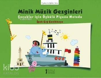 Minik Müzik Gezginleri; Çocuklar için Öykülü Piyano Metodu - 1