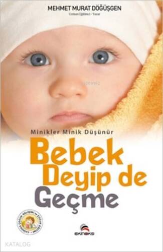 Minikler Minik Düşünür - Bebek Deyip De Geçme - 1