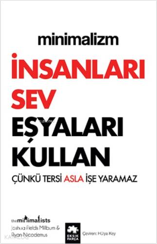 Minimalizm - İnsanları Sev Eşyaları Kullan;Çünkü Tersi Asla İşe Yaramaz - 1