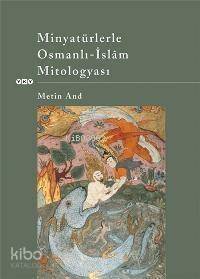 Minyatürlerle Osmanlı-islâm Mitologyası - 1