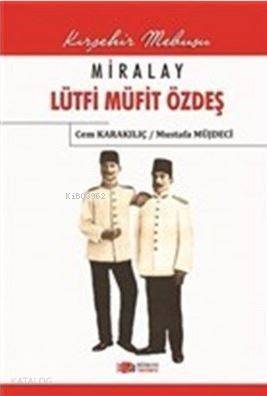 Miralay Lütfi Müfit Özdeş; Kırşehir Mebusu - 1