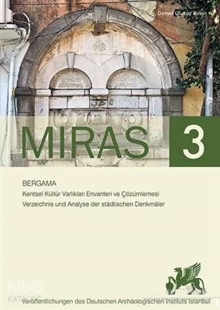 Miras 3; Bergama Kentsel Kültür Varlıkları Envanteri ve Çözümlemesi - Verzeichnis und Analyse der Stadtischen - 1