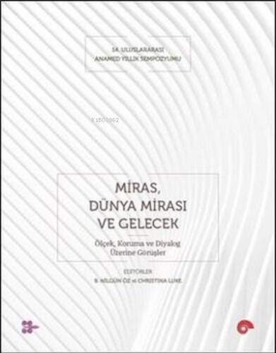 Miras Dünya Mirası ve Gelecek - Koruma ve Diyalog Üzerine Görüşler - 1