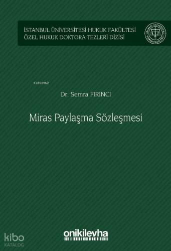 Miras Paylaşma Sözleşmesi - İstanbul Üniversitesi Hukuk Fakültesi Özel Hukuk Doktora Tezleri - 1