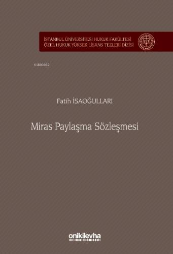 Miras Paylaşma Sözleşmesi ;İstanbul Üniversitesi Hukuk Fakültesi Özel Hukuk Yüksek Lisans Tezleri Dizisi No: 86 - 1